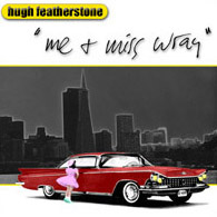 CD cover of Me and Miss Wray by Hugh Featherstone