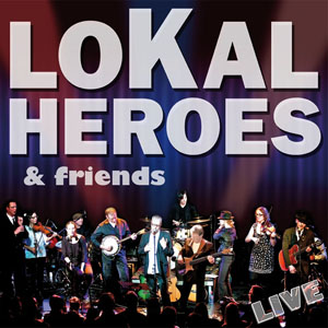 Cover of the Lokal Heroes live CD album Lokal Heroes and Friends, featuring Hugh Featherstone